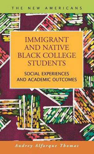 Cover image for Immigrant and Native Black College Students: Social Experiences and Academic Outcomes