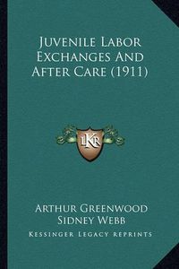 Cover image for Juvenile Labor Exchanges and After Care (1911)