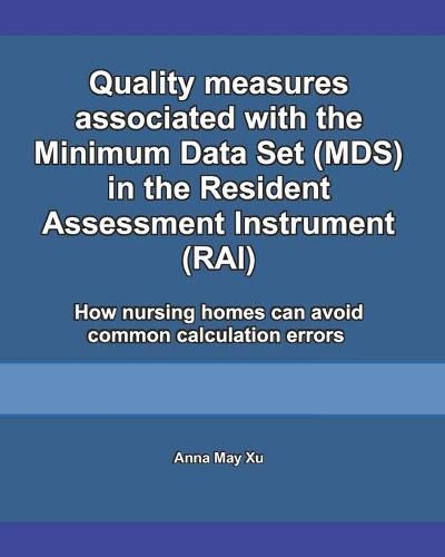 Quality measures associated with the Minimum Data Set (MDS) in the Resident Assessment Instrument (RAI)
