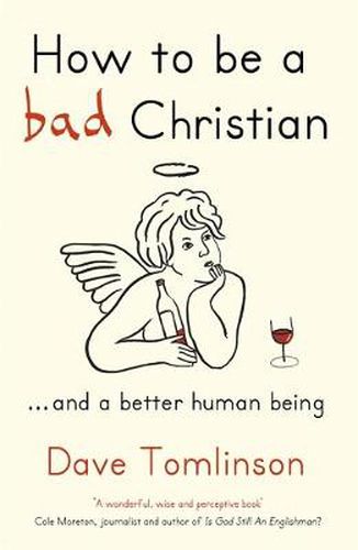 Cover image for How to be a Bad Christian: ... And a better human being