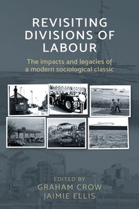 Cover image for Revisiting  Divisions of Labour: The Impacts and Legacies of a Modern Sociological Classic