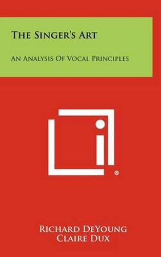 The Singer's Art: An Analysis of Vocal Principles