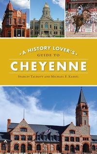 Cover image for History Lover's Guide to Cheyenne