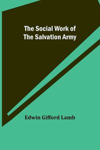 Cover image for The Social Work of the Salvation Army