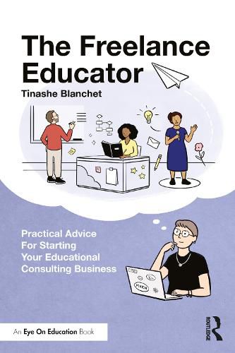 Cover image for The Freelance Educator: Practical Advice for Starting your Educational Consulting Business