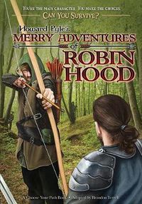Cover image for Howard Pyle's Merry Adventures of Robin Hood: A Choose Your Path Book