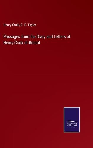 Cover image for Passages from the Diary and Letters of Henry Craik of Bristol