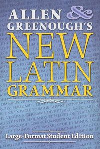 Cover image for Allen and Greenough's New Latin Grammar: Large-Format Student Edition