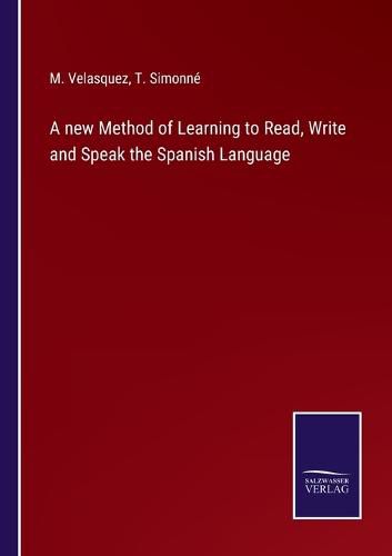 Cover image for A new Method of Learning to Read, Write and Speak the Spanish Language