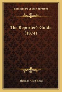 Cover image for The Reporteracentsa -A Centss Guide (1874)