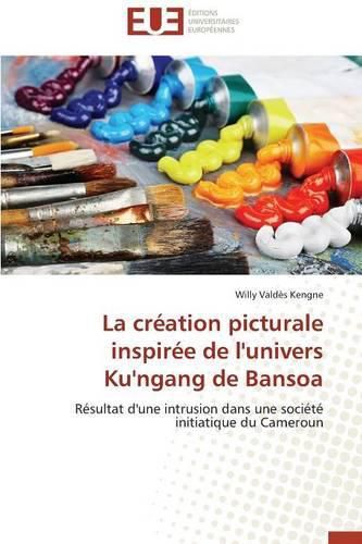 Cover image for La Cr ation Picturale Inspir e de l'Univers Ku'ngang de Bansoa