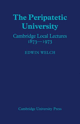 Cover image for The Peripatetic University: Cambridge Local Lectures 1873-1973