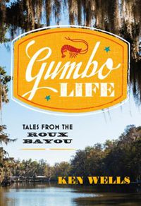 Cover image for Gumbo Life: Tales from the Roux Bayou