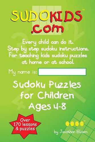 Cover image for Sudokids.com Sudoku Puzzles For Children Ages 4-8: Every Child Can Do It. For Teaching Kids At Home Or At School.