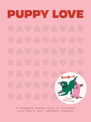 Cover image for Puppy Love - A Keepsake Memory Book To Document Yo ur Pup's Most Adorable Moments