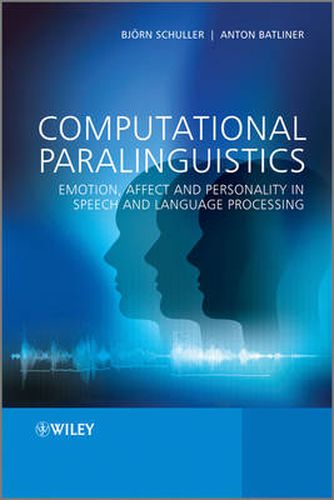 Cover image for Computational Paralinguistics: Emotion, Affect and Personality in Speech and Language Processing