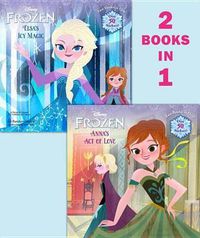 Cover image for Anna's Act of Love/Elsa's Icy Magic (Disney Frozen)