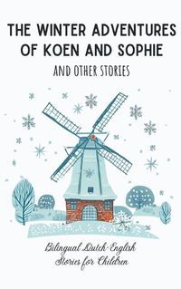 Cover image for The Winter Adventures of Koen and Sophie and Other Stories