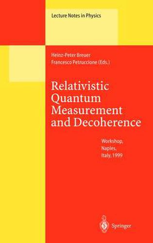 Cover image for Relativistic Quantum Measurement and Decoherence: Lectures of a Workshop Held at the Istituto Italiano per gli Studi Filosofici Naples, April 9-10, 1999