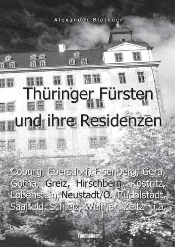 Thuringer Fursten im 18. Jahrhundert und ihre Herrschaft - Eine Reise ins Zeitalter des Absolutismus