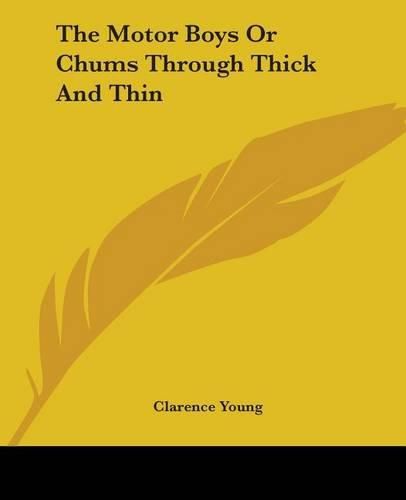 Cover image for The Motor Boys Or Chums Through Thick And Thin
