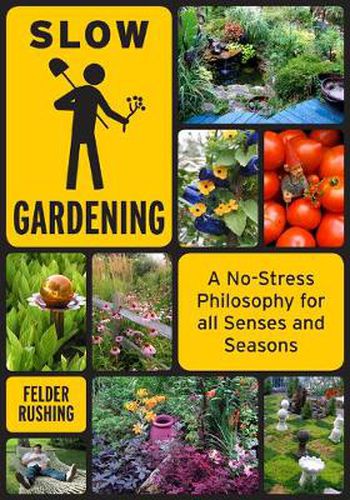 Cover image for Slow Gardening: A No-Stress Philosophy for All Senses and All Seasons