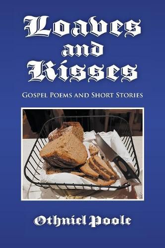 Cover image for Loaves and Kisses: Gospel Poems and Short Stories