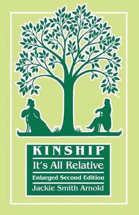 Cover image for Kinship: It's All Relative. Enlarged Second Edition