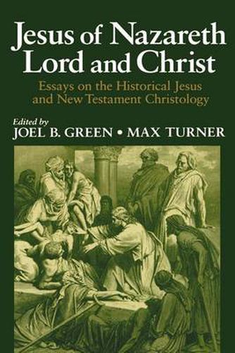 Cover image for Jesus of Nazareth Lord and Christ: Essays on the Historical Jesus and New Testament Christology