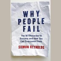 Cover image for Why People Fail: The 16 Obstacles to Success and How You Can Overcome Them