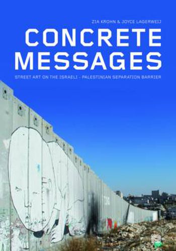 Cover image for Concrete Messages: Street Art on the Israeli-Palestinian Separation Barrier