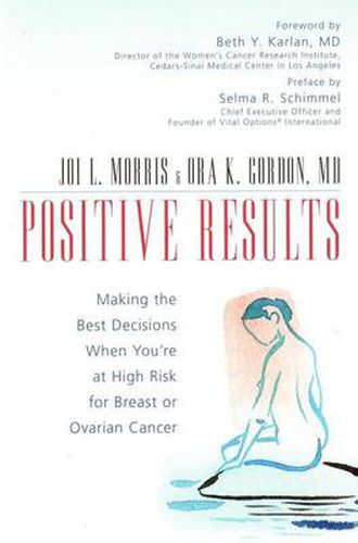 Cover image for Positive Results: Making the Best Decisions When You're at High Risk for Breast or Ovarian Cancer