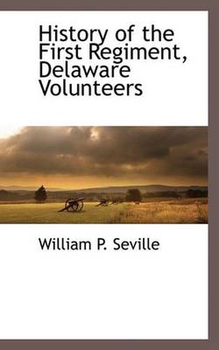 Cover image for History of the First Regiment, Delaware Volunteers