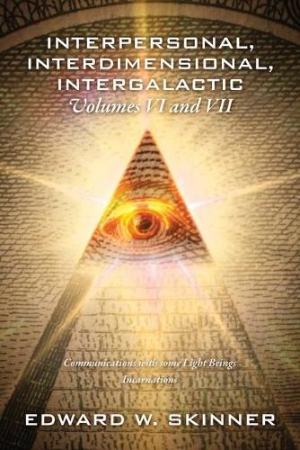 Cover image for Interpersonal, Interdimensional, Intergalactic, Volumes VI and VII: Communications with some Light Beings - Incarnations