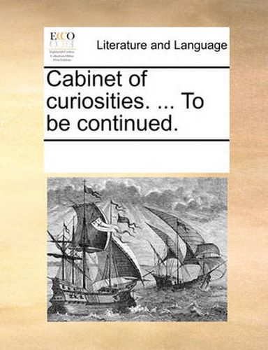 Cover image for Cabinet of Curiosities. ... to Be Continued.