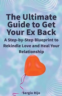 Cover image for The Ultimate Guide to Get Your Ex Back