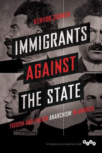 Cover image for Immigrants against the State: Yiddish and Italian Anarchism in America