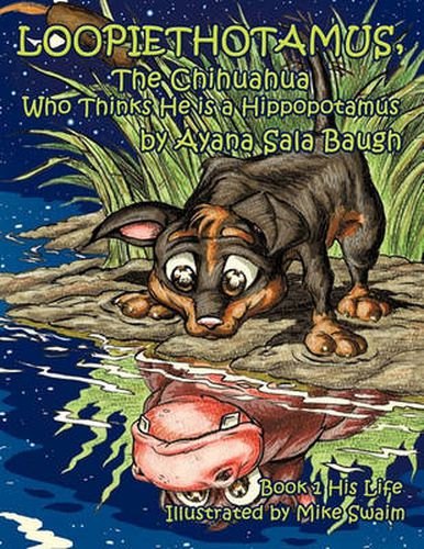 Cover image for Loopiethotamus, the Chihuahua Who Thinks He Is a Hippopotamus