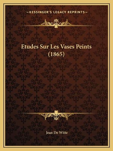 Etudes Sur Les Vases Peints (1865)