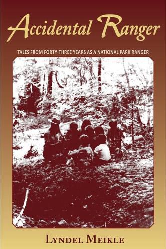 Accidental Ranger: Tales from Forty-Three Years as a National Park Ranger