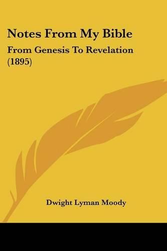 Notes from My Bible: From Genesis to Revelation (1895)