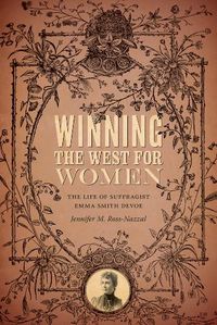 Cover image for Winning the West for Women: The Life of Suffragist Emma Smith DeVoe