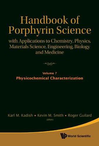 Cover image for Handbook Of Porphyrin Science: With Applications To Chemistry, Physics, Materials Science, Engineering, Biology And Medicine - Volume 7: Physiochemical Characterization