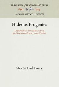 Cover image for Hideous Progenies: Dramatizations of  Frankenstein  from the Nineteenth Century to the Present