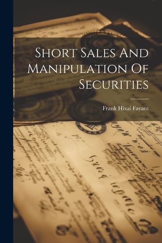 Cover image for Short Sales And Manipulation Of Securities