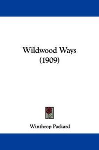 Cover image for Wildwood Ways (1909)