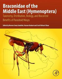 Cover image for Braconidae of the Middle East (Hymenoptera): Taxonomy, Distribution, Biology, and Biocontrol Benefits of Parasitoid Wasps