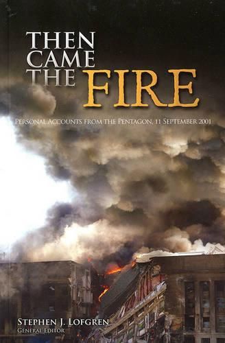 Cover image for Then Came the Fire: Personal Accounts from the Pentagon, 11 Sept. 2001
