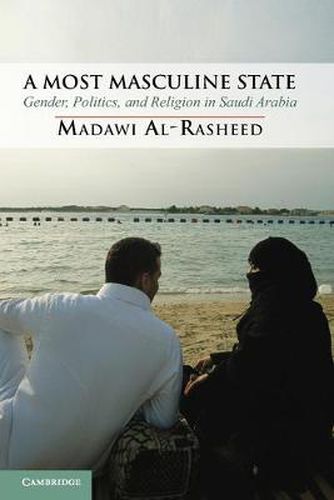 Cover image for A Most Masculine State: Gender, Politics and Religion in Saudi Arabia