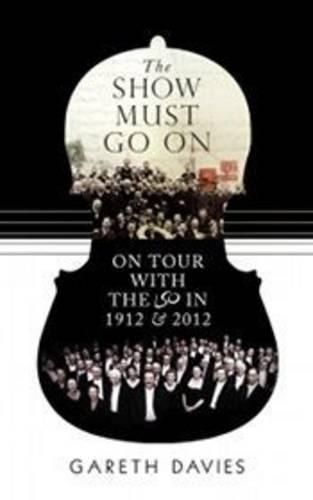 Cover image for The Show Must Go on: On Tour with the LSO in 1912 and 2012